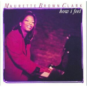 Maurette Brown Clark - How I Feel  CD